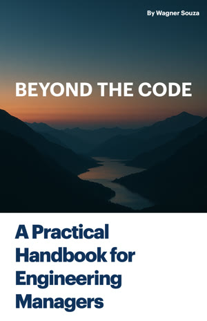 Book cover: Beyond the Code, A Practical Handbook for Engineering Managers, by Wagner Souza